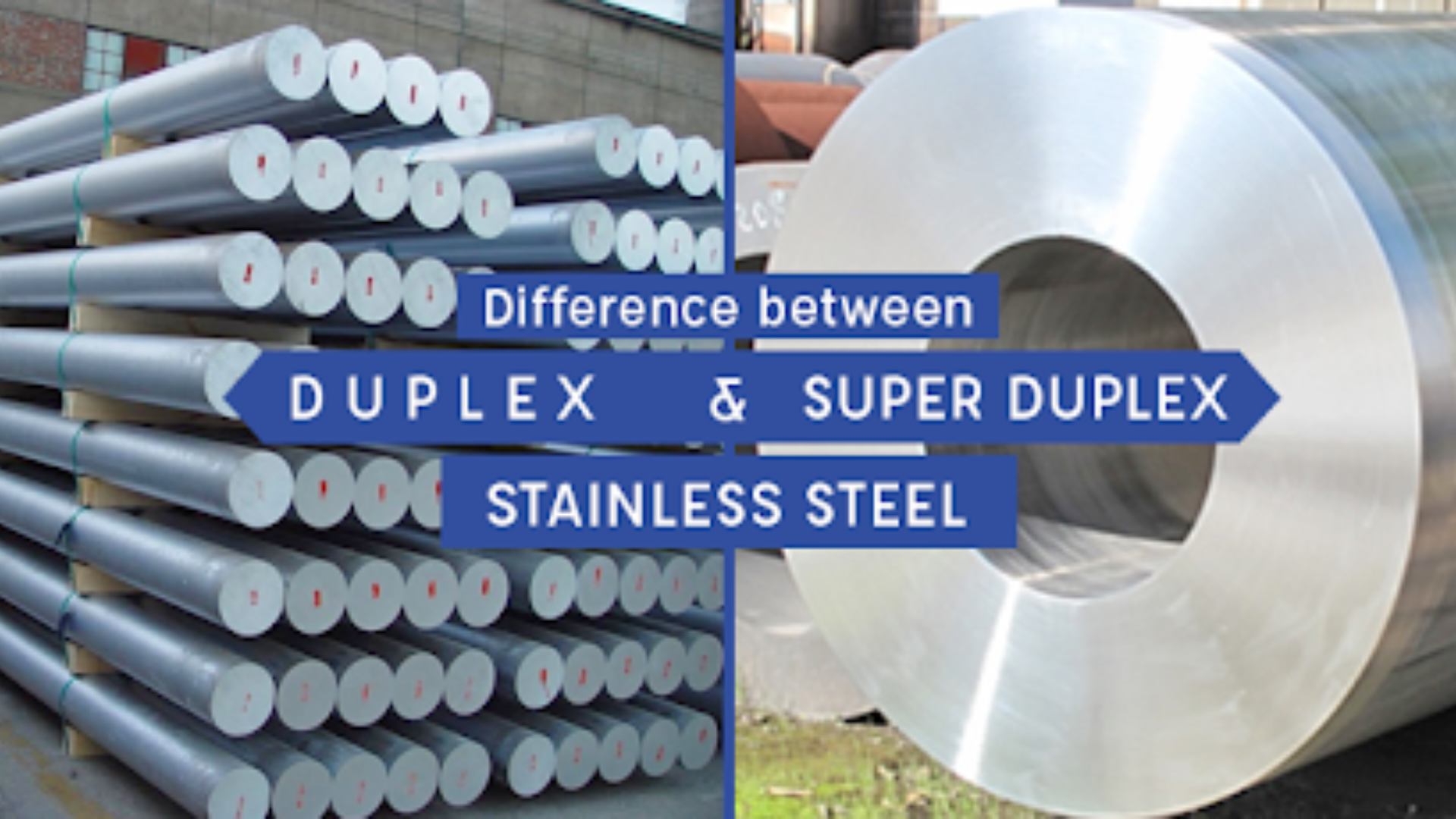 differences between Duplex Stainless Steel and Super Duplex Stainless Steel