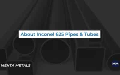 Inconel 625 Pipes & Tubes: Composition, Properties, Grades, and Applications of Inconel