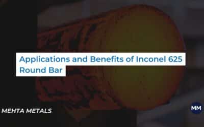 Inconel 625 Round Bars: Applications and Benefits