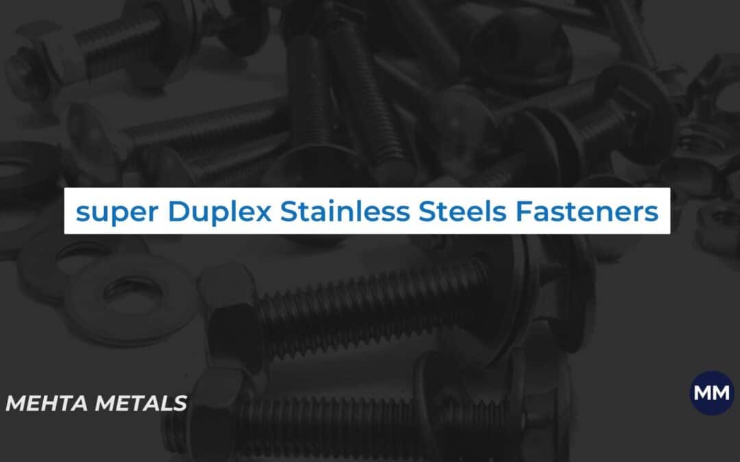 Applications For Super Duplex Stainless Steels Fasteners