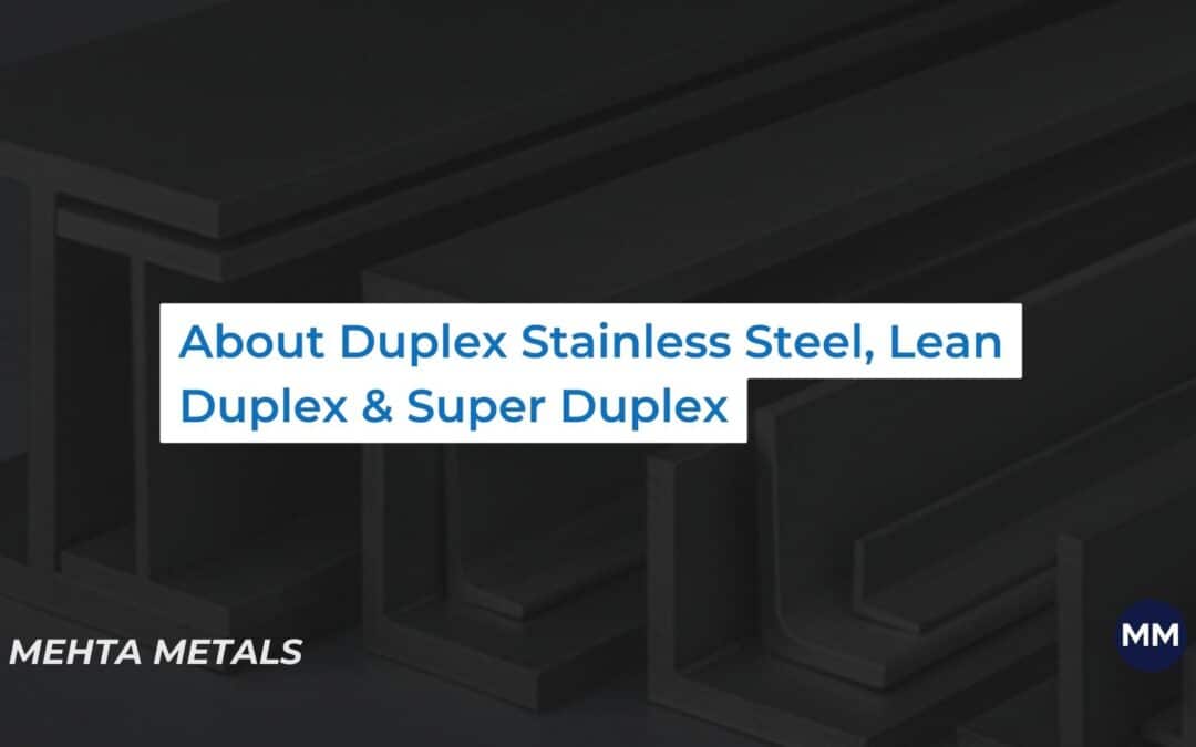 Duplex Stainless Steel, Lean Duplex and Super Duplex