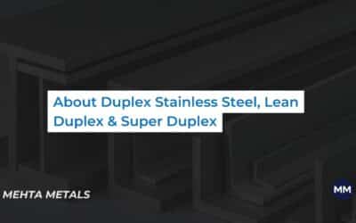 Duplex Stainless Steel, Lean Duplex and Super Duplex