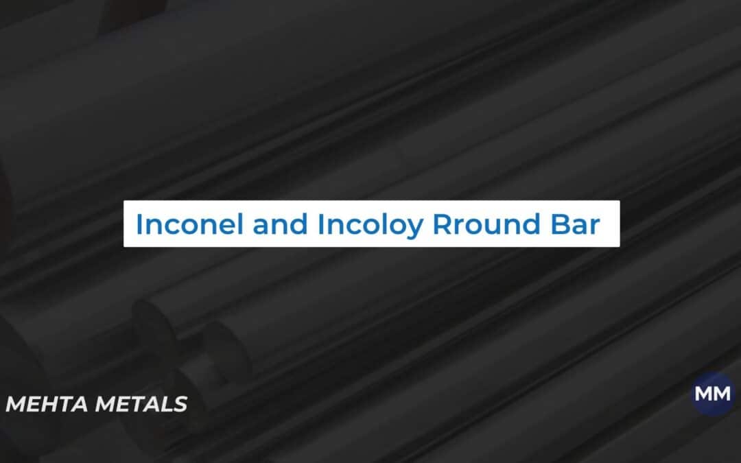 Inconel & Incoloy Round Bar
