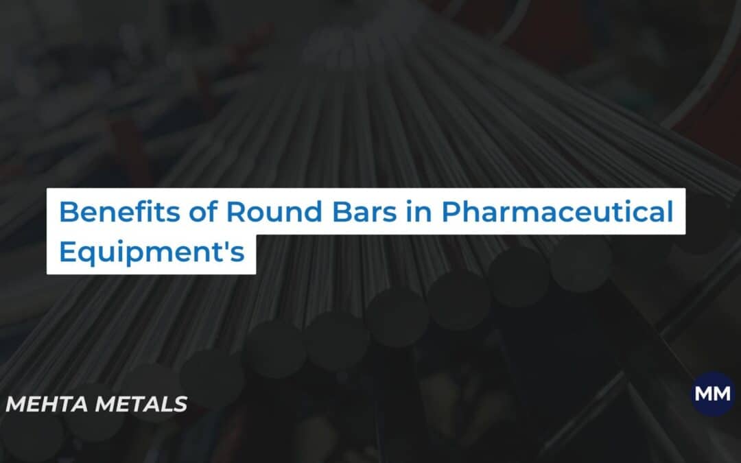 Benefits of using Inconel Round Bars in Pharmaceutical Equipment
