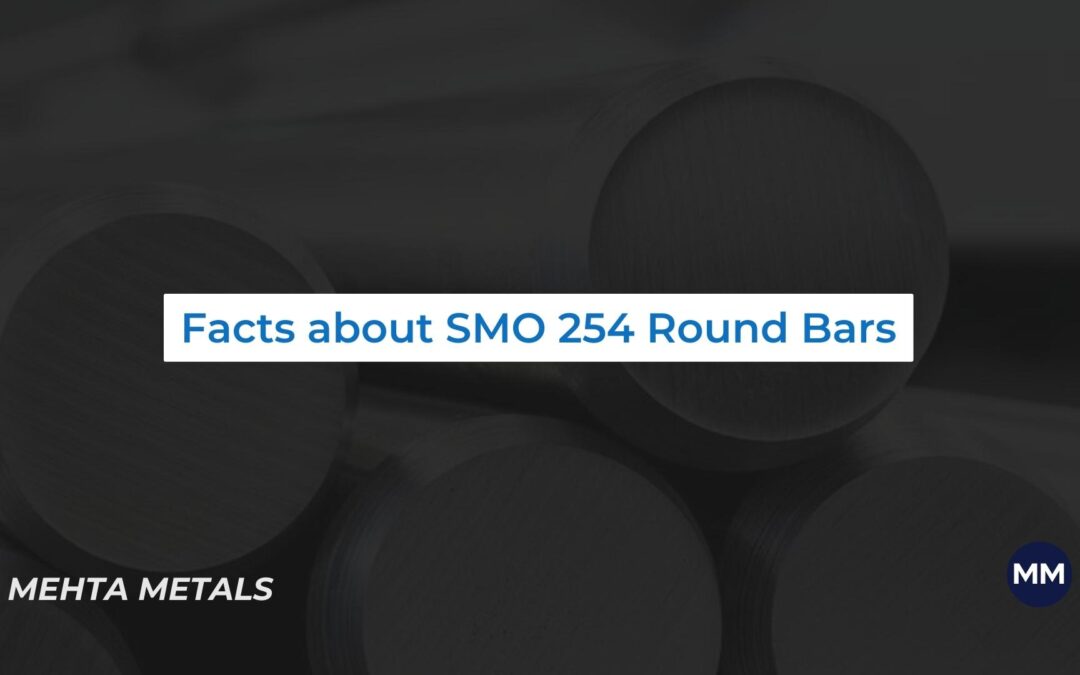 Everything You Need to Know About SMO 254 Round Bars