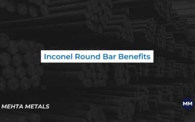 The Benefits Of Inconel Round Bars