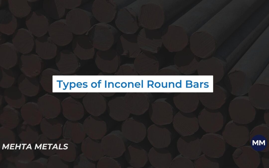 The Different Types Of Inconel 625 Round Bars