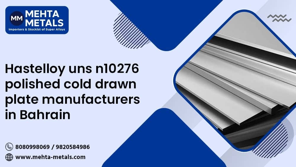 Hastelloy UNS N10276 Polish Cold-drawn Plates Manufacturers in Bahrain