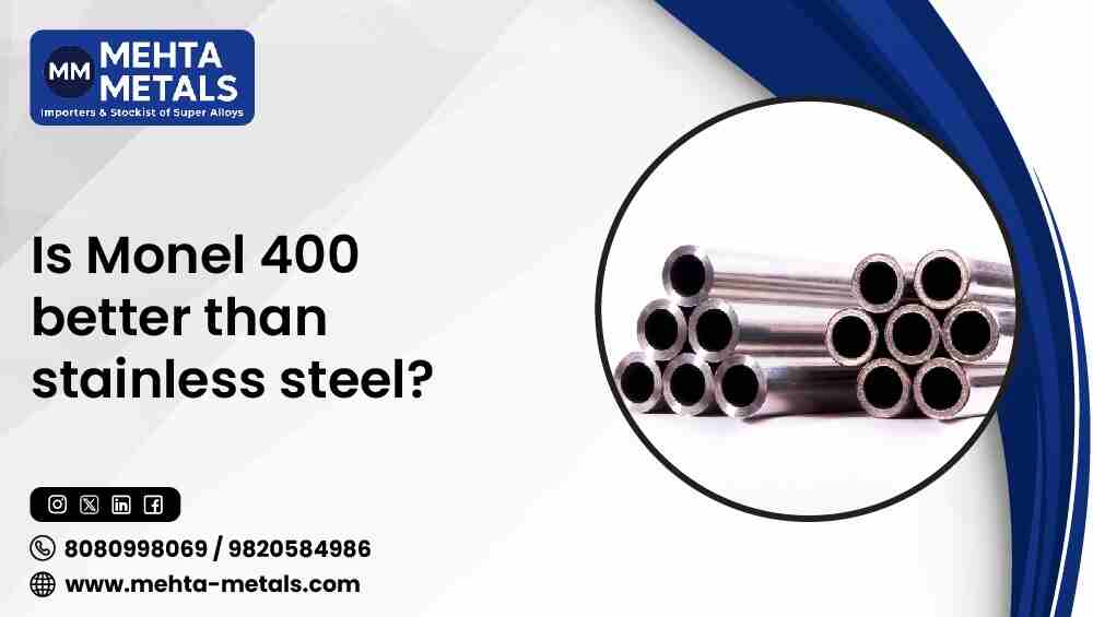 Is Monel 400 Better Than Stainless Steel?