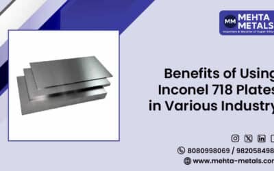 Benefits of Using Inconel 718 Plates in Various Industries