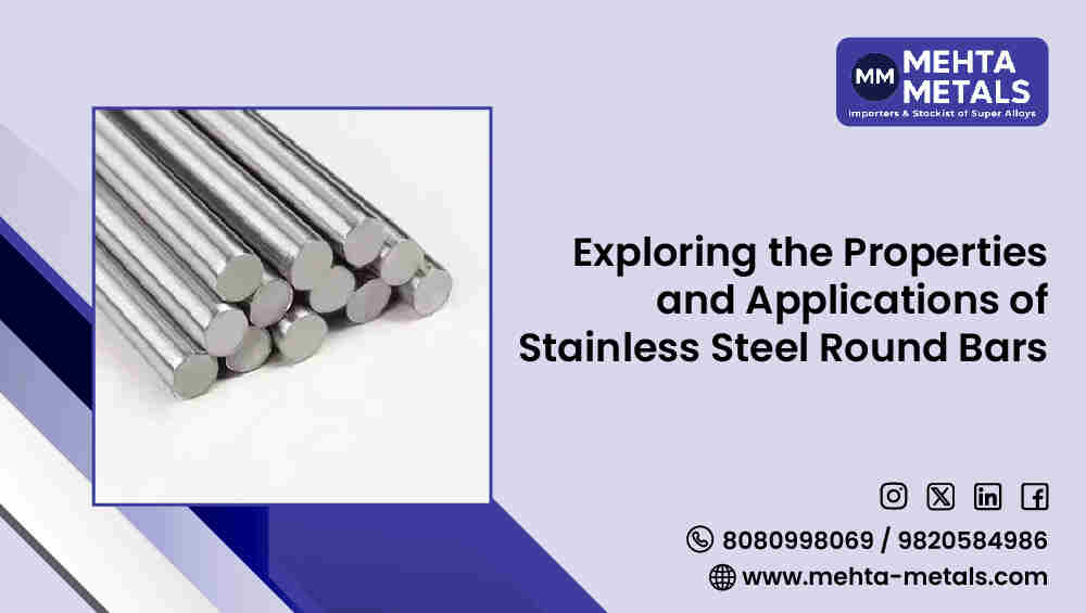 Exploring the Properties and Applications of Stainless Steel Round Bars
